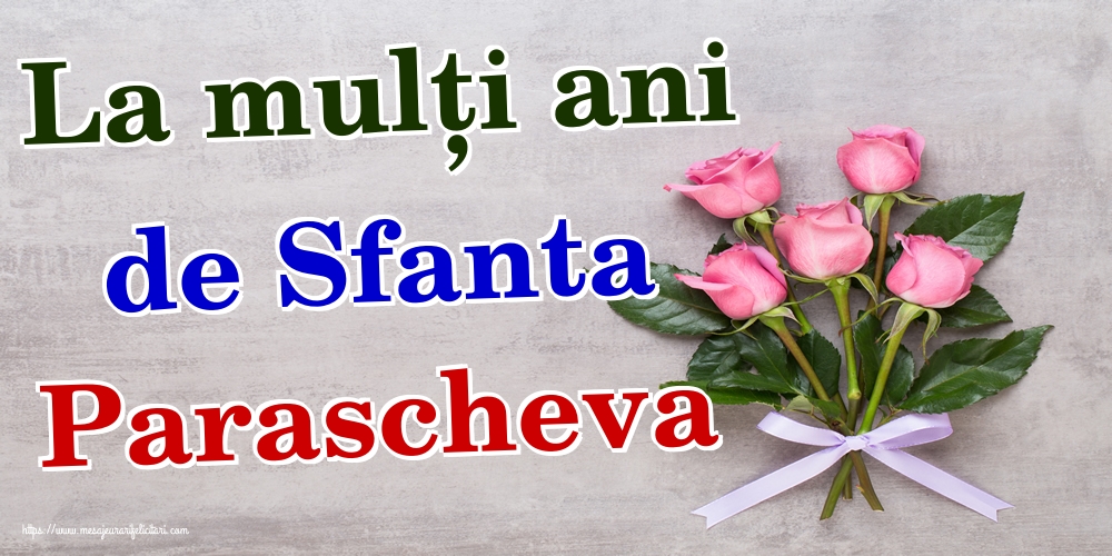 Felicitari de Sfanta Parascheva - La mulți ani de Sfanta Parascheva - mesajeurarifelicitari.com