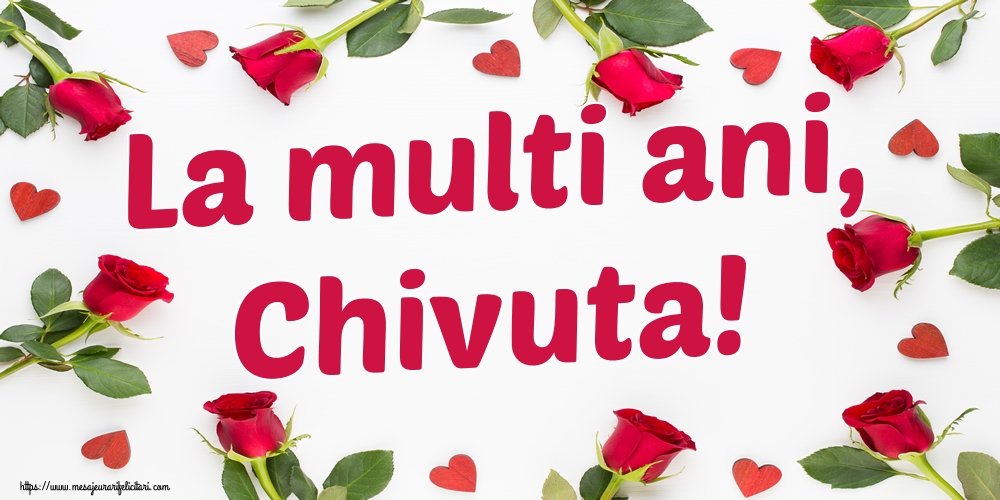 La multi ani, Chivuta!