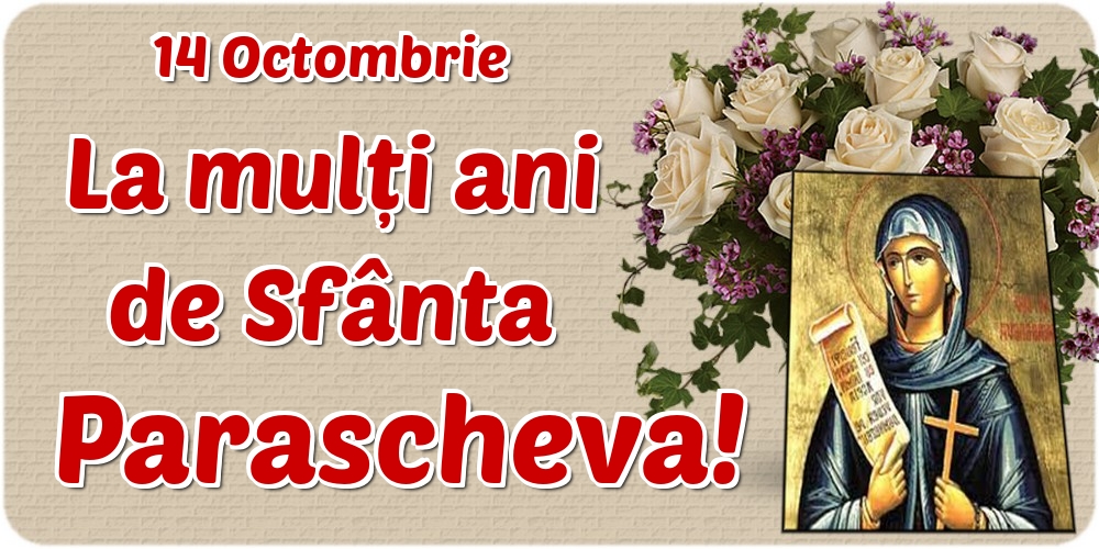14 Octombrie La mulți ani de Sfânta Parascheva!