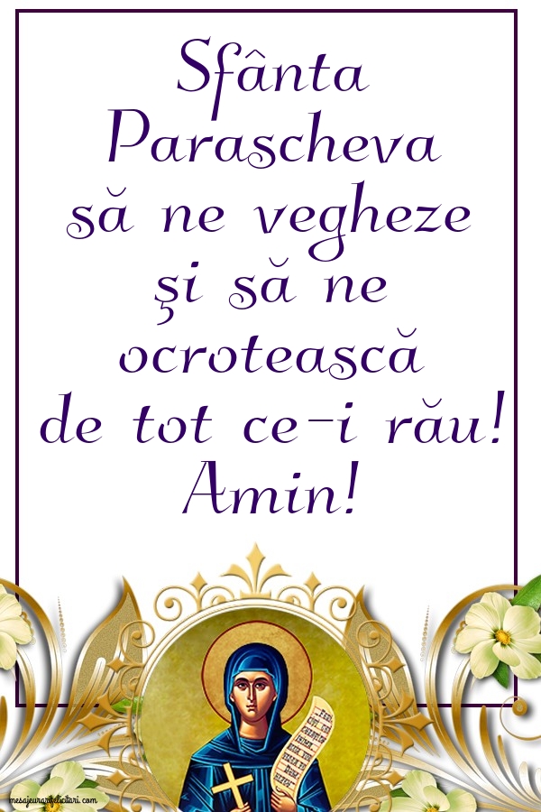 Felicitari de Sfanta Parascheva - Sfânta Parascheva să ne vegheze