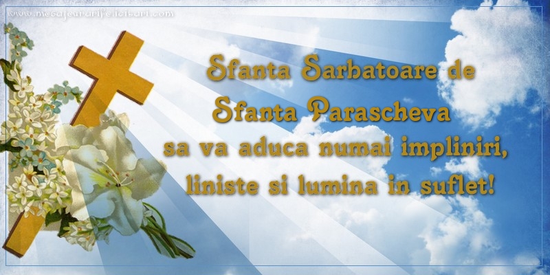 Sfanta Sarbatoare de Sfanta Parascheva sa va aduca numai impliniri, liniste si lumina in suflet!