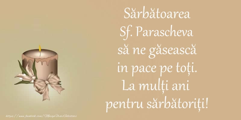 Felicitari de Sfanta Parascheva - Sarbatoarea Sf. Parascheva sa ne gaseasca in pace pe toti. La multi ani pentru sarbatoriti! - mesajeurarifelicitari.com