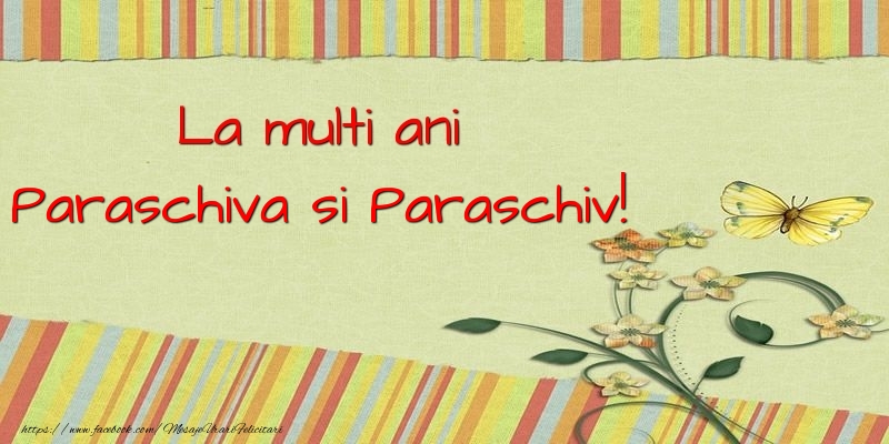 La multi ani Paraschiva si Paraschiv!