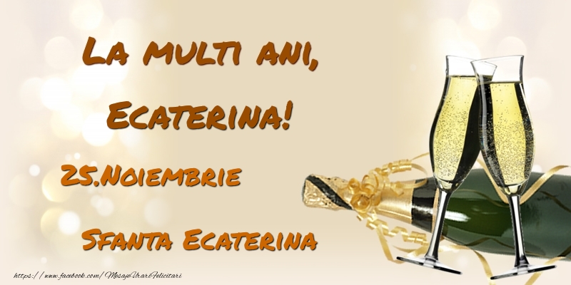 Felicitari de Sfanta Ecaterina - La multi ani, Ecaterina! 25.Noiembrie - Sfanta Ecaterina - mesajeurarifelicitari.com