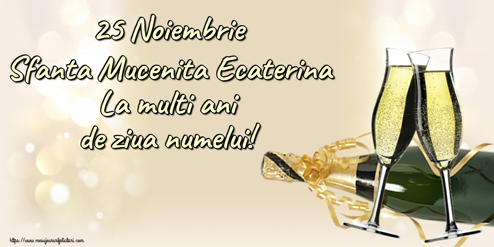 Felicitari de Sfanta Ecaterina - 25 Noiembrie Sfanta Mucenita Ecaterina La multi ani de ziua numelui! - mesajeurarifelicitari.com