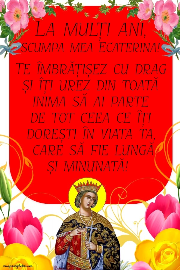Felicitari de Sfanta Ecaterina - La mulți ani, scumpa mea Ecaterina - mesajeurarifelicitari.com