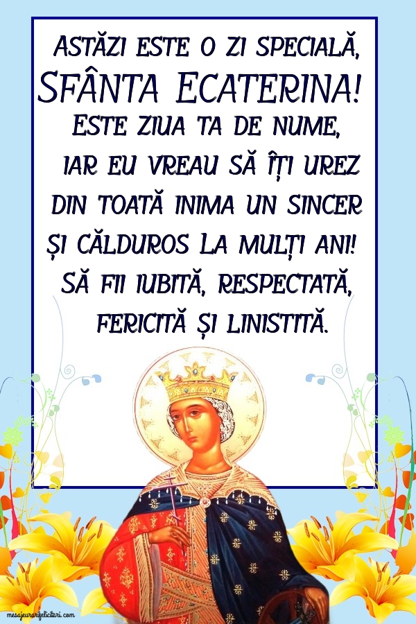 Felicitari de Sfanta Ecaterina - Astăzi este o zi specială, Sfânta Ecaterina - mesajeurarifelicitari.com