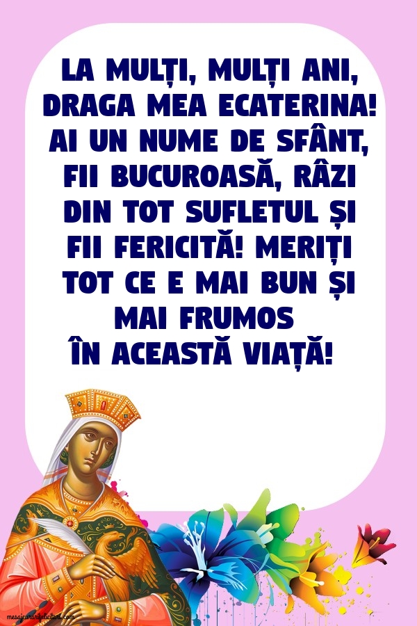 Felicitari de Sfanta Ecaterina - La mulți, mulți ani, draga mea Ecaterina - mesajeurarifelicitari.com