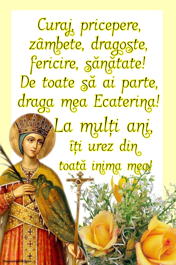 Felicitari de Sfanta Ecaterina - La mulți ani, îți urez din toată inima mea - mesajeurarifelicitari.com
