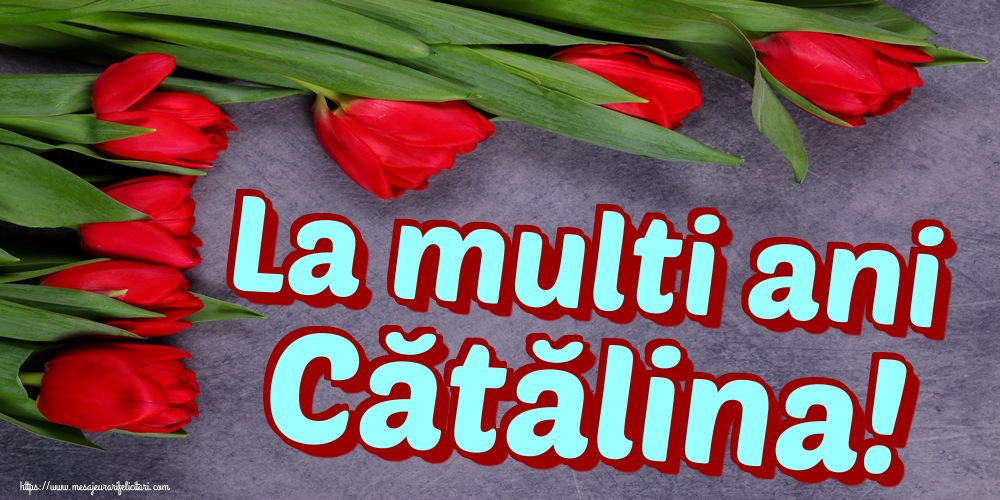 La multi ani Cătălina!