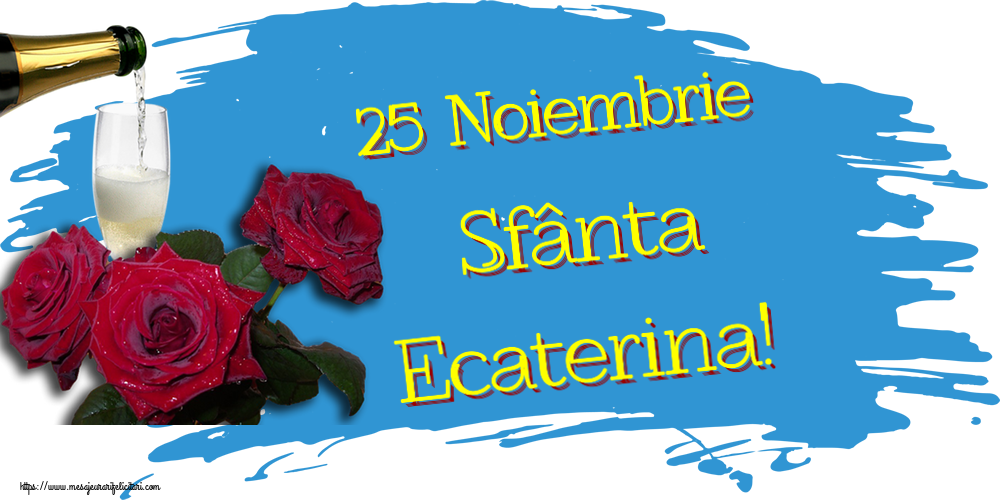Felicitari de Sfanta Ecaterina - 25 Noiembrie Sfânta Ecaterina! ~ trei trandafiri și șampanie