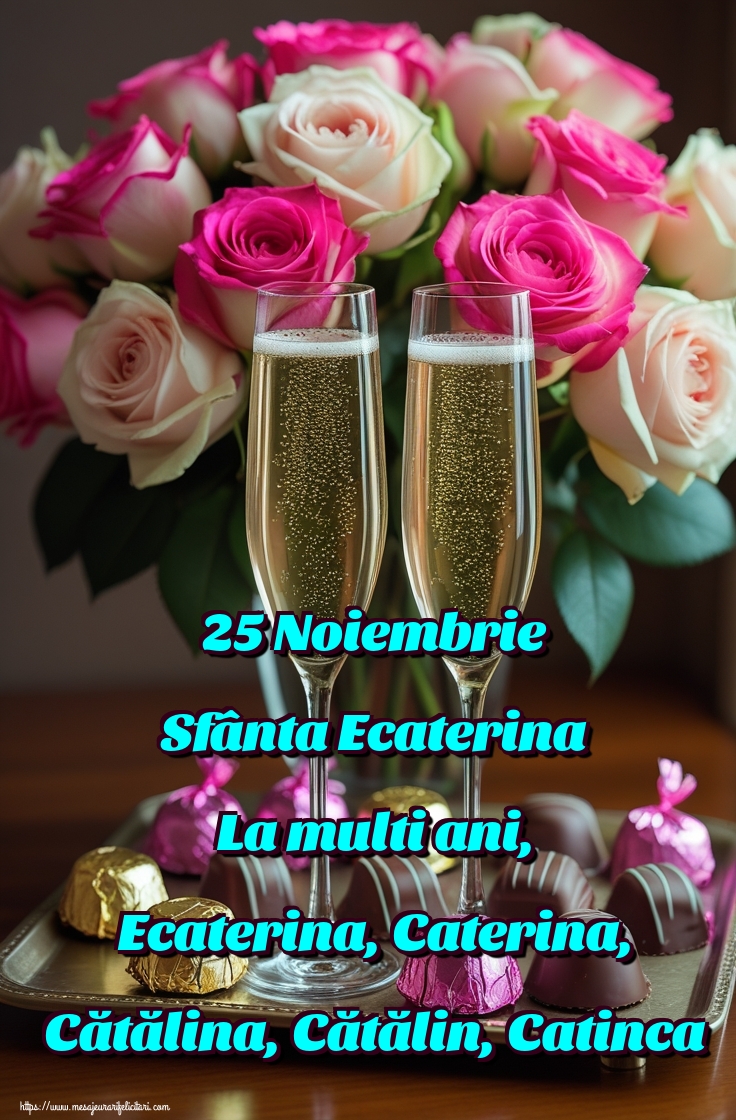 25 Noiembrie Sfânta Ecaterina La multi ani, Ecaterina, Caterina, Cătălina, Cătălin, Catinca