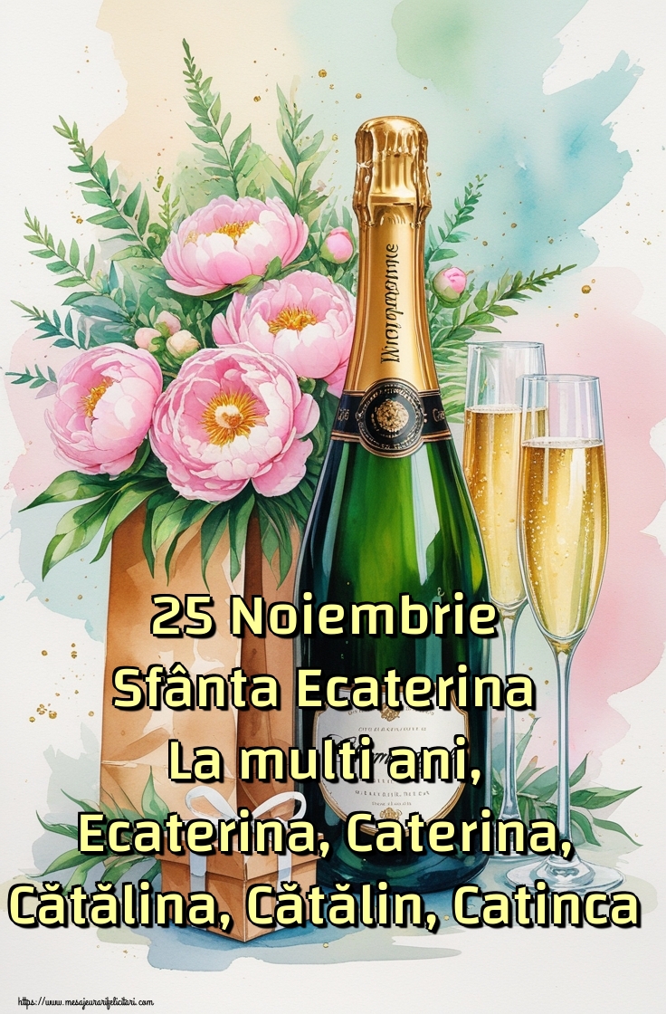 25 Noiembrie Sfânta Ecaterina La multi ani, Ecaterina, Caterina, Cătălina, Cătălin, Catinca