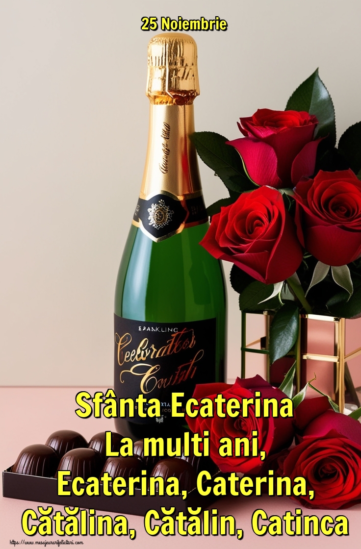25 Noiembrie Sfânta Ecaterina La multi ani, Ecaterina, Caterina, Cătălina, Cătălin, Catinca