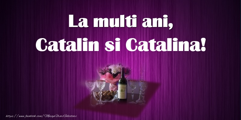 La multi ani, Catalin si Catalina!