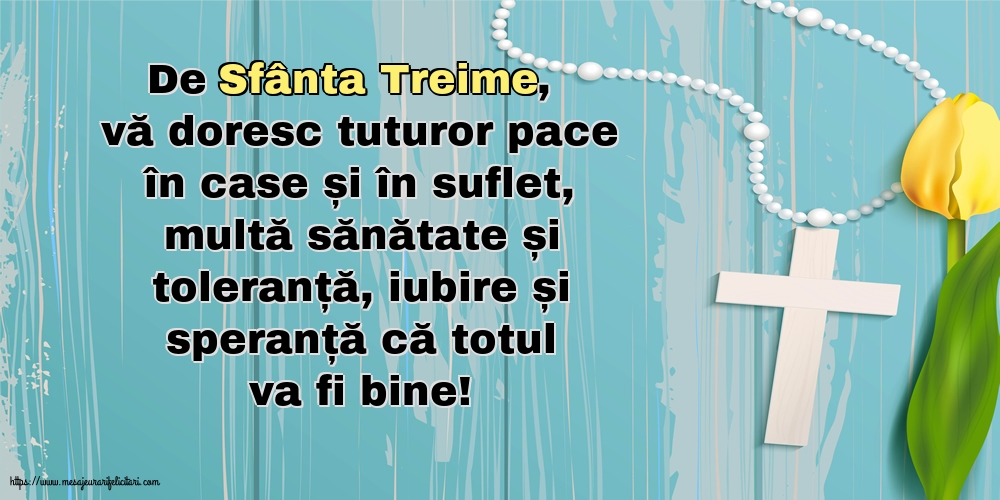 Sfânta Treime De Sfânta Treime, vă doresc tuturor...