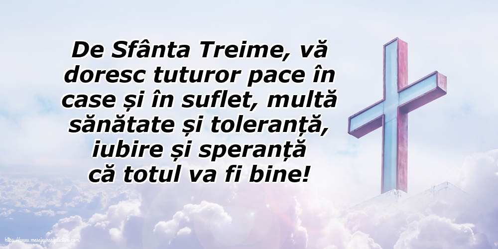 Sfânta Treime De Sfânta Treime, vă doresc tuturor...