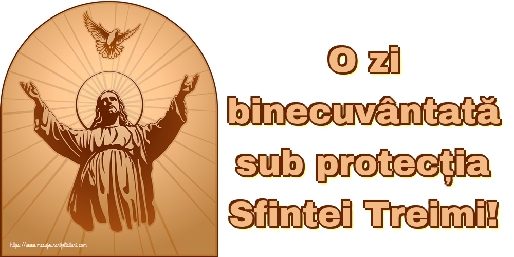 O zi binecuvântată sub protecția Sfintei Treimi!