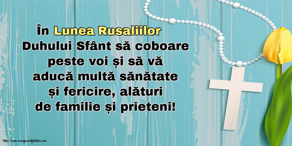 În Lunea Rusaliilor Duhului Sfânt să coboare peste voi...