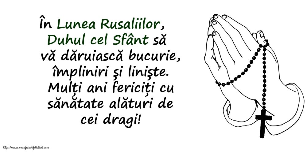 Duhul cel Sfânt să vă dăruiască bucurie, împliniri și liniște.
