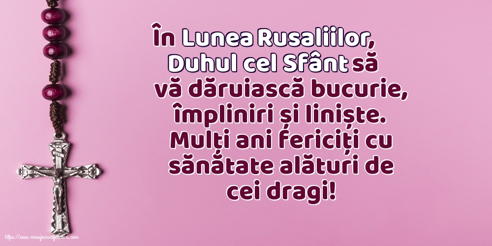 Duhul cel Sfânt să vă dăruiască bucurie, împliniri și liniște.