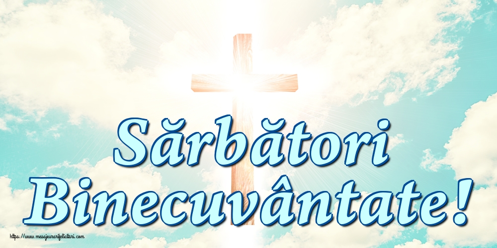 Sărbători Binecuvântate!