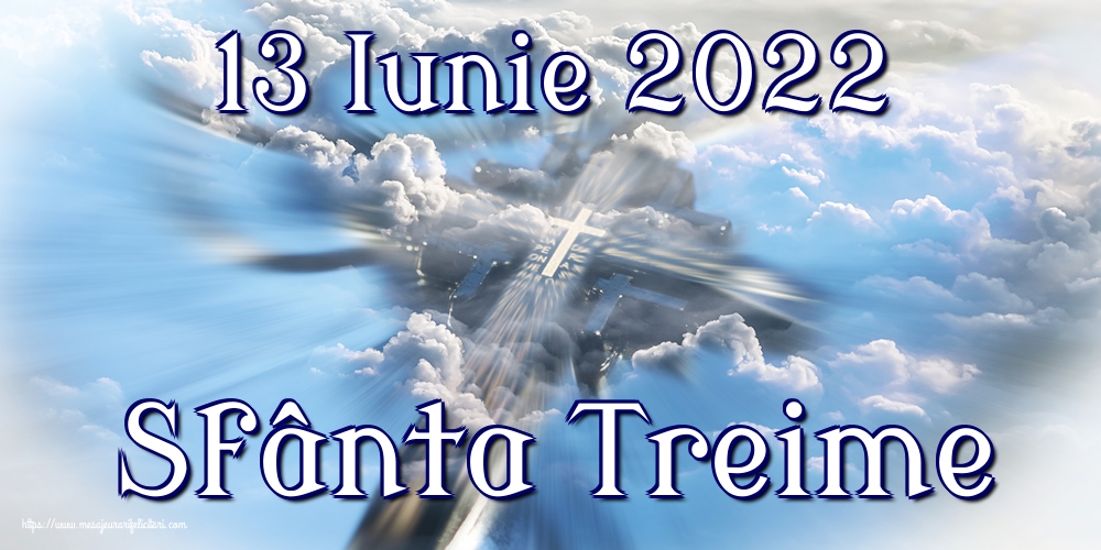 13 Iunie 2022 Sfânta Treime