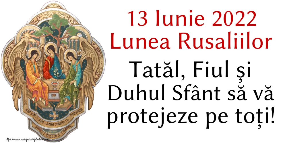 Felicitari de Sfânta Treime - 13 Iunie 2022 Lunea Rusaliilor Tatăl, Fiul și Duhul Sfânt să vă protejeze pe toți! - mesajeurarifelicitari.com