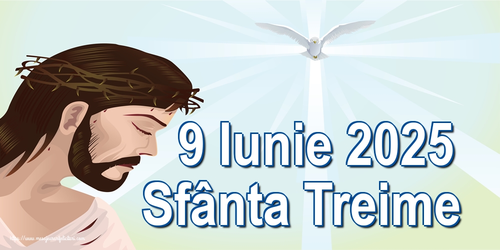 9 Iunie 2025 Sfânta Treime