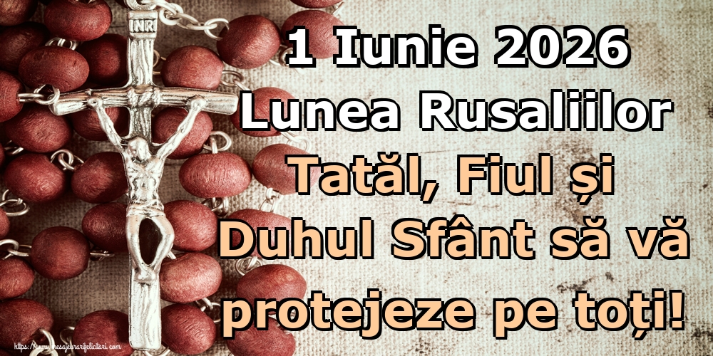 Felicitari de Sfânta Treime - 1 Iunie 2026 Lunea Rusaliilor Tatăl, Fiul și Duhul Sfânt să vă protejeze pe toți! - mesajeurarifelicitari.com