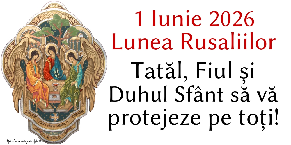 Felicitari de Sfânta Treime - 1 Iunie 2026 Lunea Rusaliilor Tatăl, Fiul și Duhul Sfânt să vă protejeze pe toți! - mesajeurarifelicitari.com