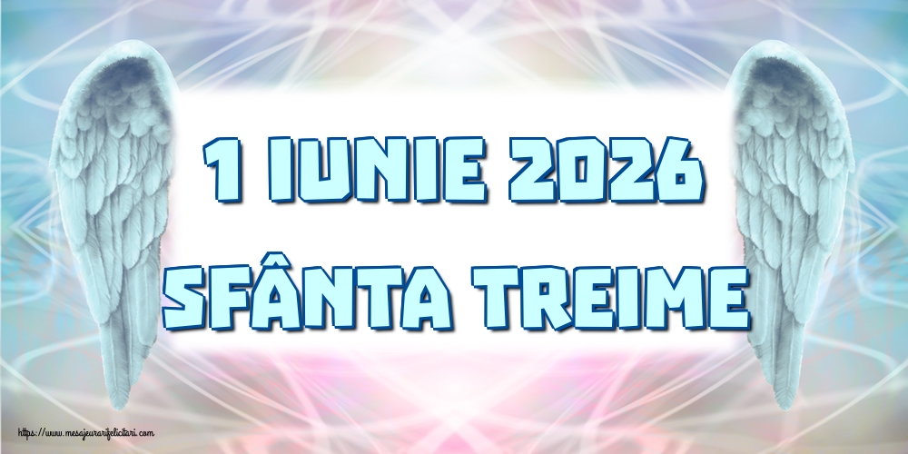 Felicitari de Sfânta Treime - 1 Iunie 2026 Sfânta Treime - mesajeurarifelicitari.com