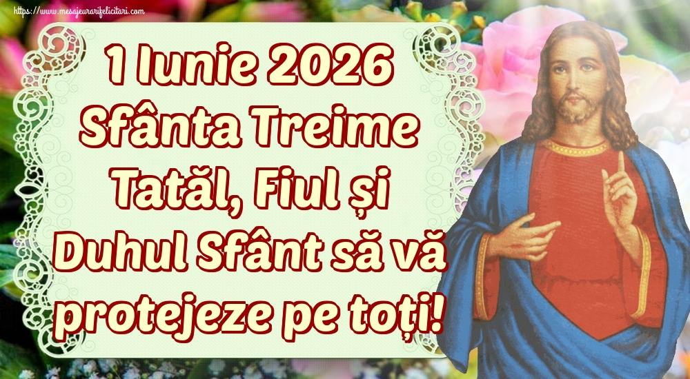 1 Iunie 2026 Sfânta Treime Tatăl, Fiul și Duhul Sfânt să vă protejeze pe toți!