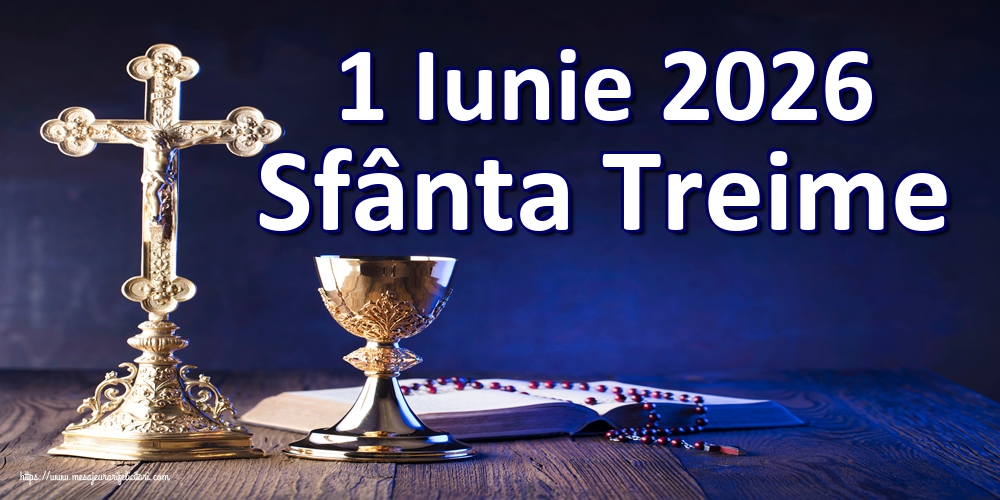 1 Iunie 2026 Sfânta Treime