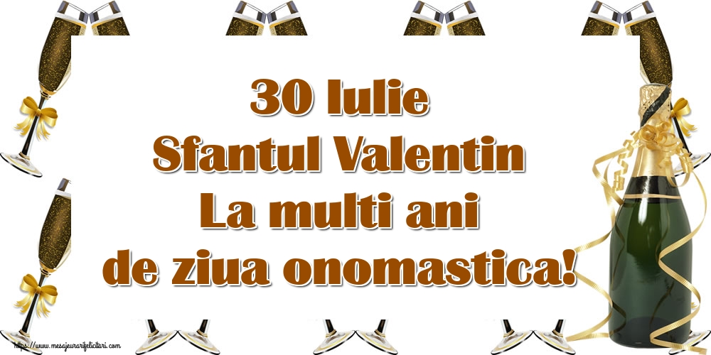 Felicitari de Sfantul Valentin - 30 Iulie Sfantul Valentin La multi ani de ziua onomastica! - mesajeurarifelicitari.com