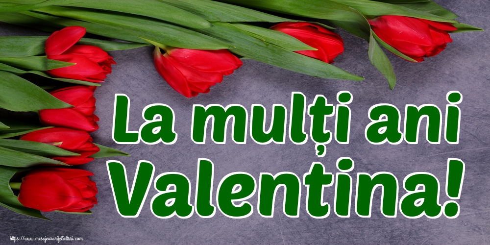 Felicitari de Sfantul Valentin - La mulți ani Valentina! - mesajeurarifelicitari.com