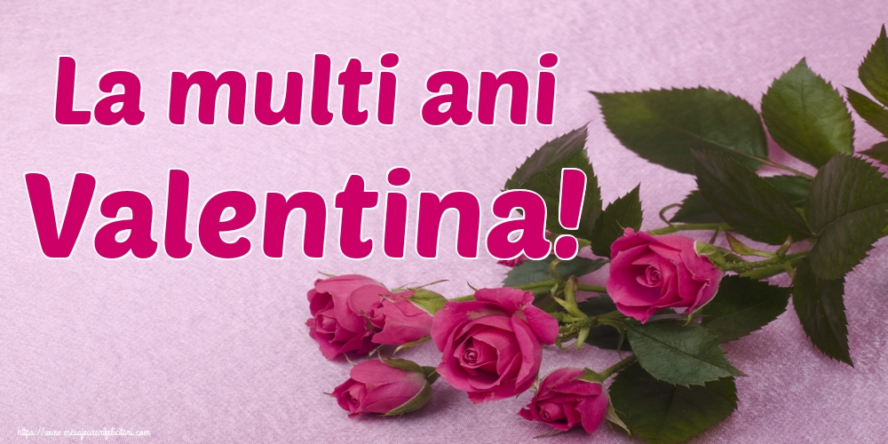 Felicitari de Sfantul Valentin - La multi ani Valentina! - mesajeurarifelicitari.com