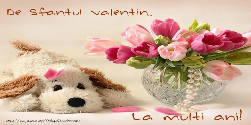 Felicitari de Sfantul Valentin - De Sfantul Valentin... La multi ani! - mesajeurarifelicitari.com