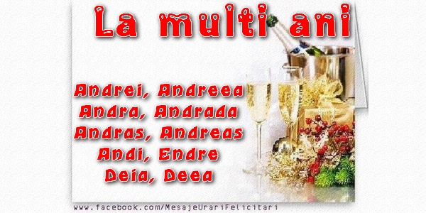 La multi ani Andrei, Andreea, Andra, Andrada, Andras, Andreas, Andi, Endre, Deia, Deea