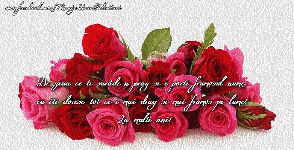 De ziua ce-ti surade-n prag si-i porti frumosul nume, eu iti doresc tot ce-i mai drag si mai frumos pe lume! La multi ani!