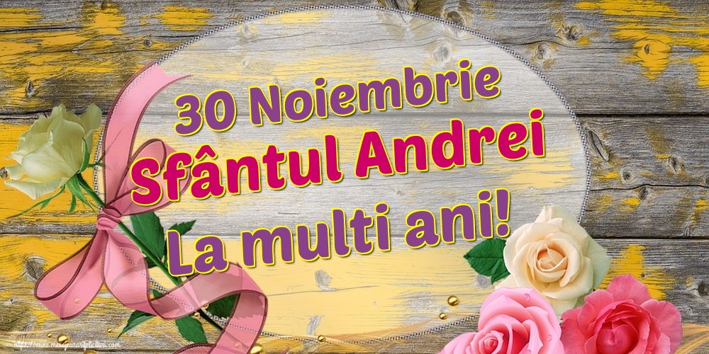 30 Noiembrie Sfântul Andrei La multi ani!
