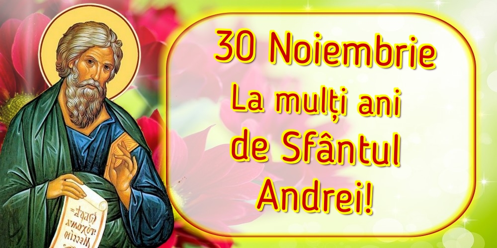30 Noiembrie La mulți ani de Sfântul Andrei!