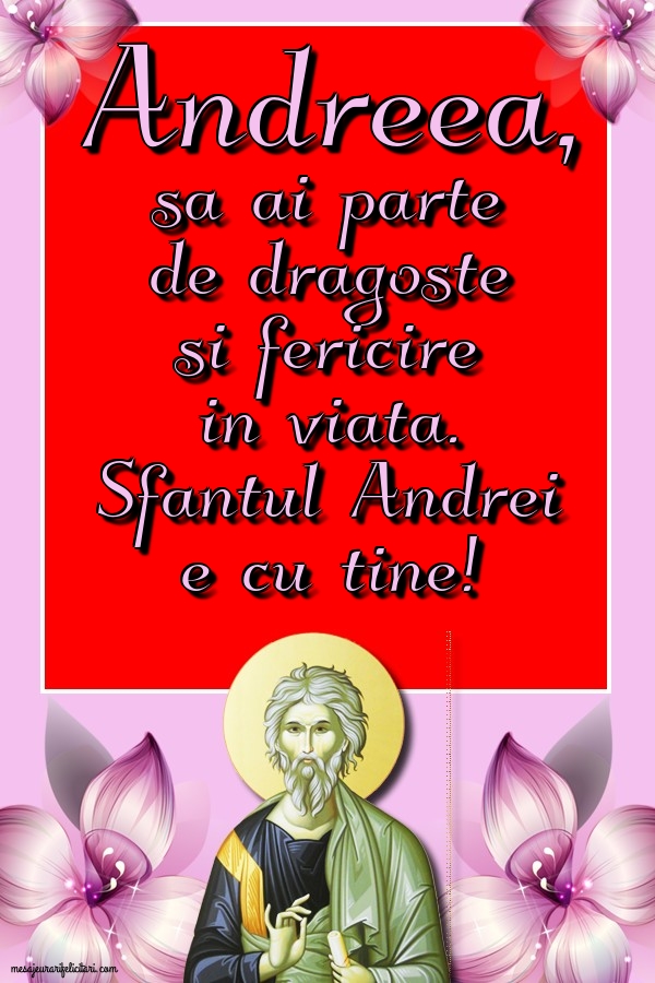 Felicitari de Sfantul Andrei - Andreea, sa ai parte de dragoste si fericire - mesajeurarifelicitari.com