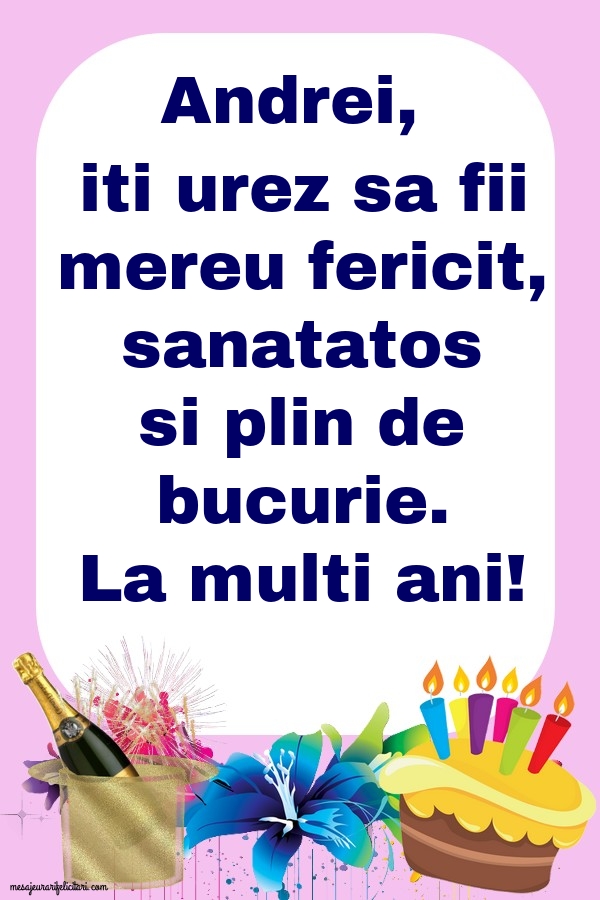 Andrei, iti urez sa fii mereu fericit