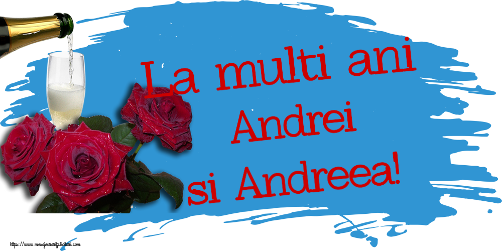 La multi ani Andrei si Andreea! ~ trei trandafiri și șampanie