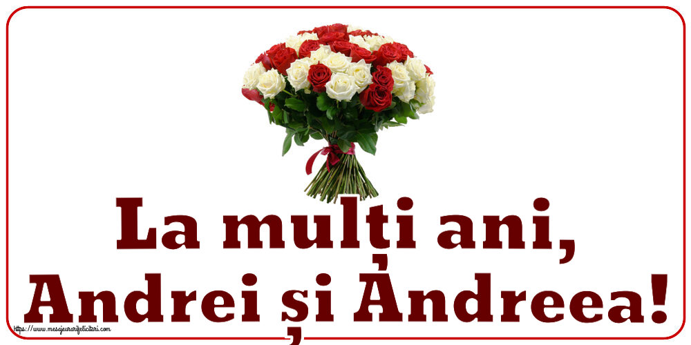 Felicitari de Sfantul Andrei - La mulți ani, Andrei și Andreea! ~ buchet de trandafiri roșii și albi - mesajeurarifelicitari.com