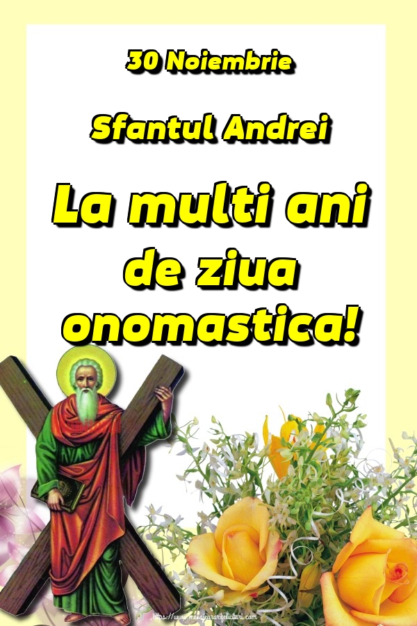 30 Noiembrie Sfantul Andrei La multi ani de ziua onomastica!