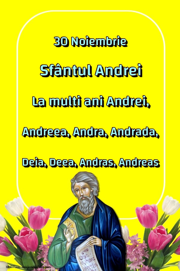 30 Noiembrie Sfântul Andrei La multi ani Andrei, Andreea, Andra, Andrada, Deia, Deea, Andras, Andreas
