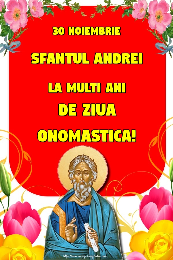 30 Noiembrie Sfantul Andrei La multi ani de ziua onomastica!