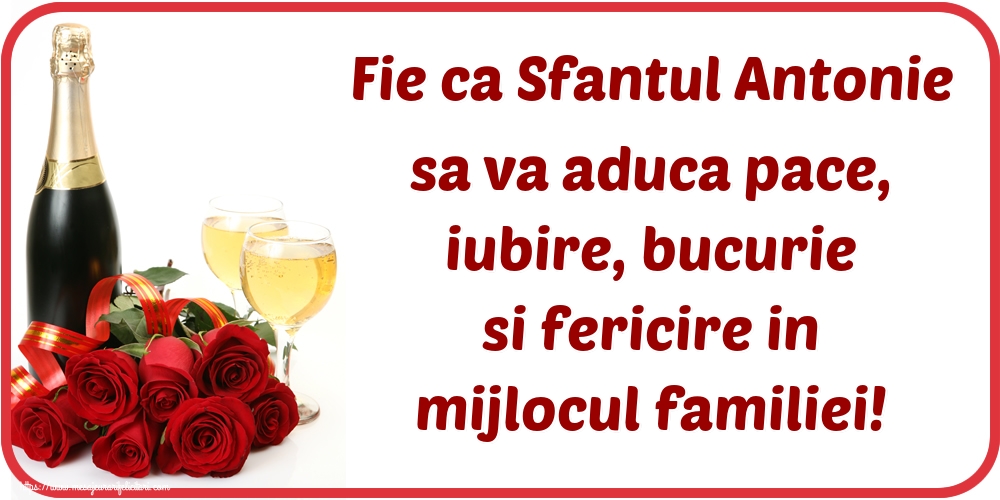 Fie ca Sfantul Antonie sa va aduca pace, iubire, bucurie si fericire in mijlocul familiei!